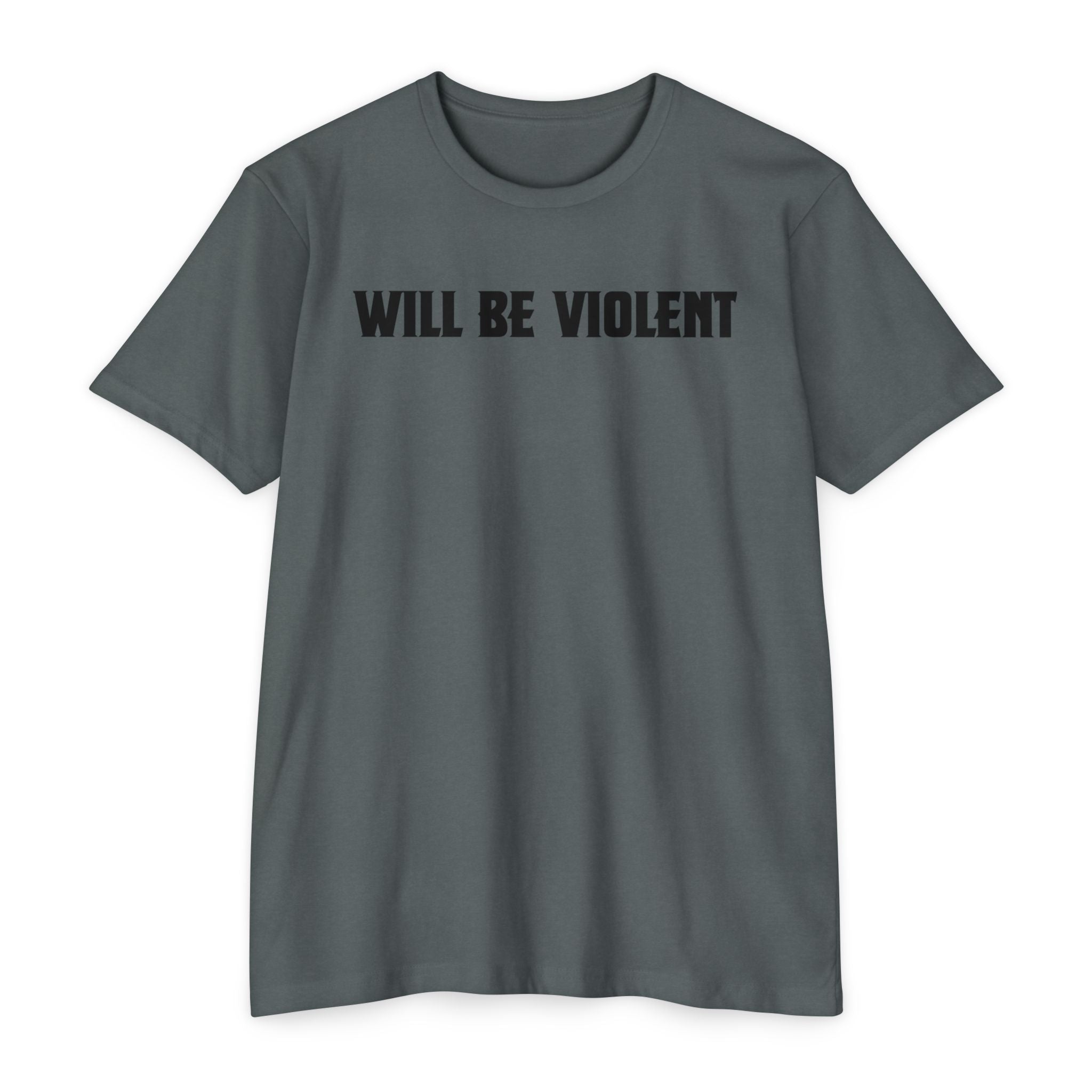 Will Be Violent T-Shirt