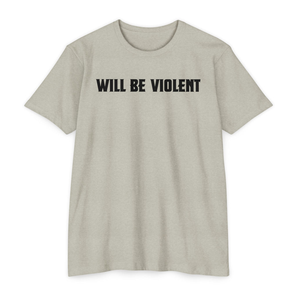 Will Be Violent T-Shirt