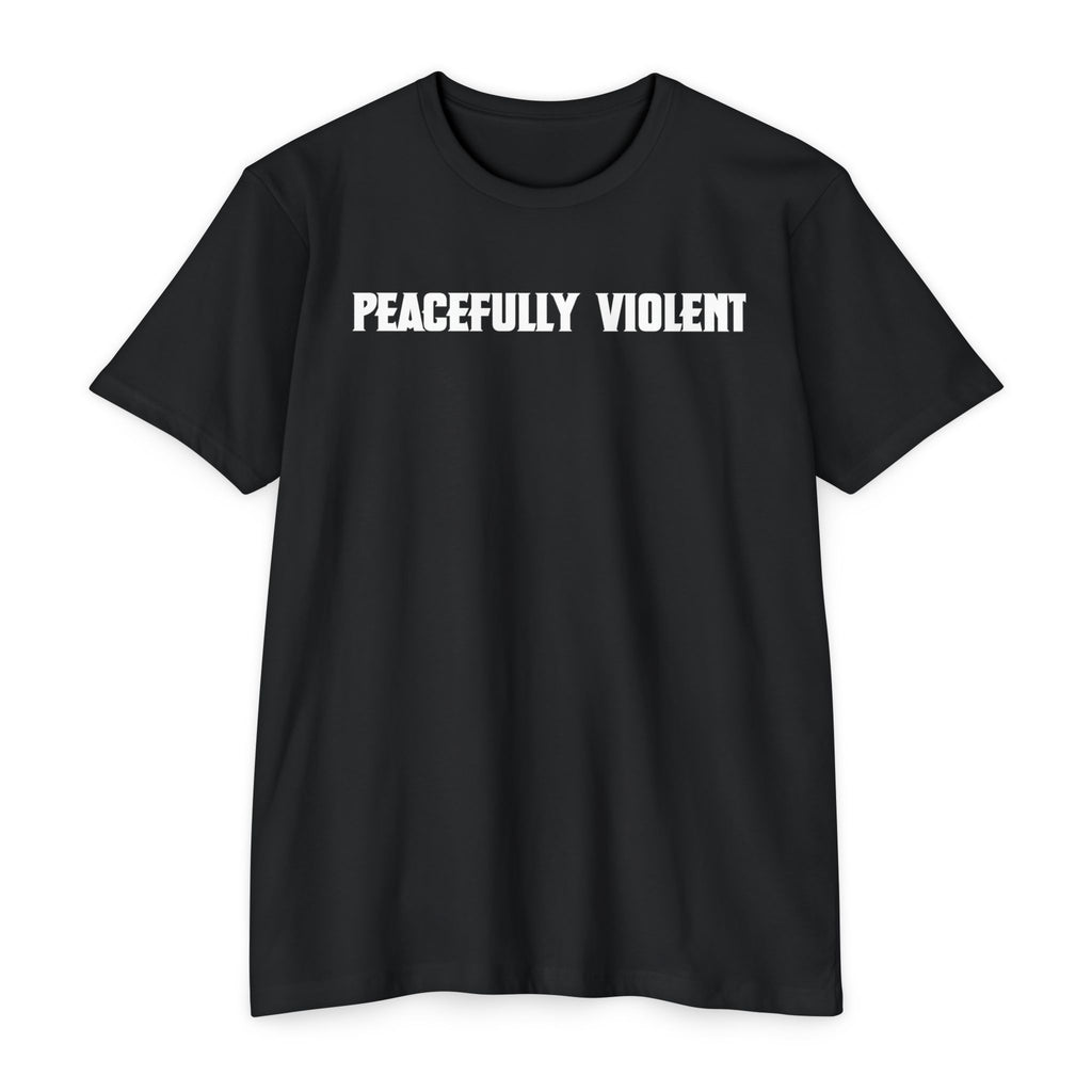 Peacefully Violent T-Shirt