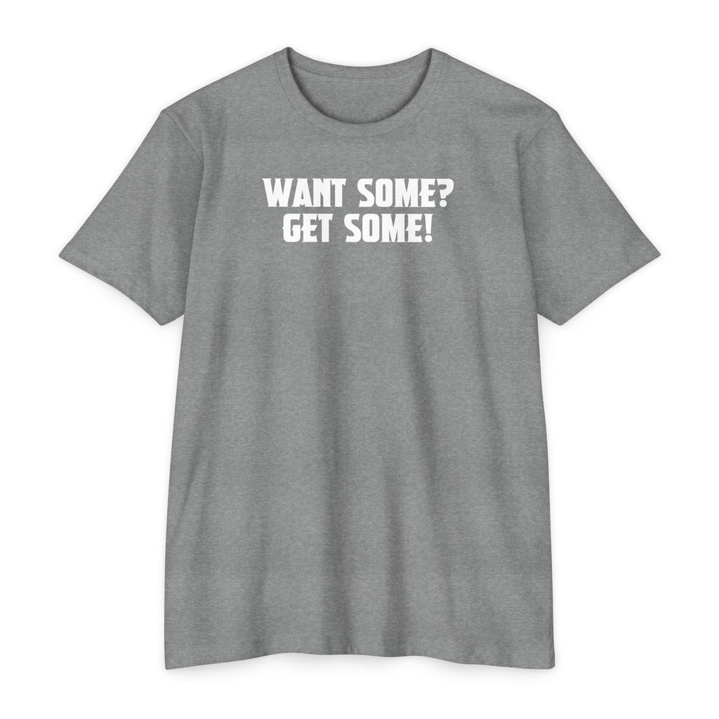 Want Some? Get Some! T-Shirt