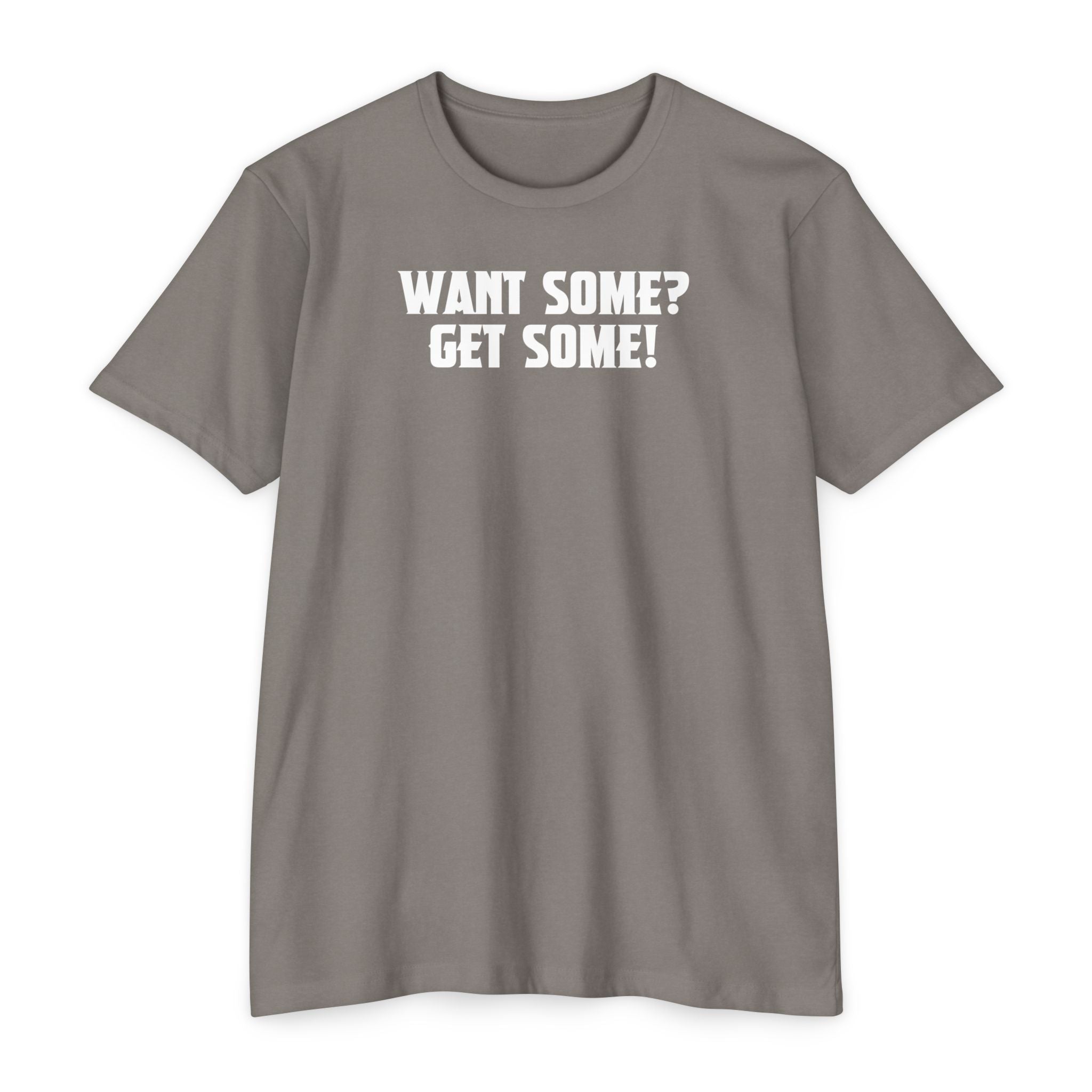 Want Some? Get Some! T-Shirt