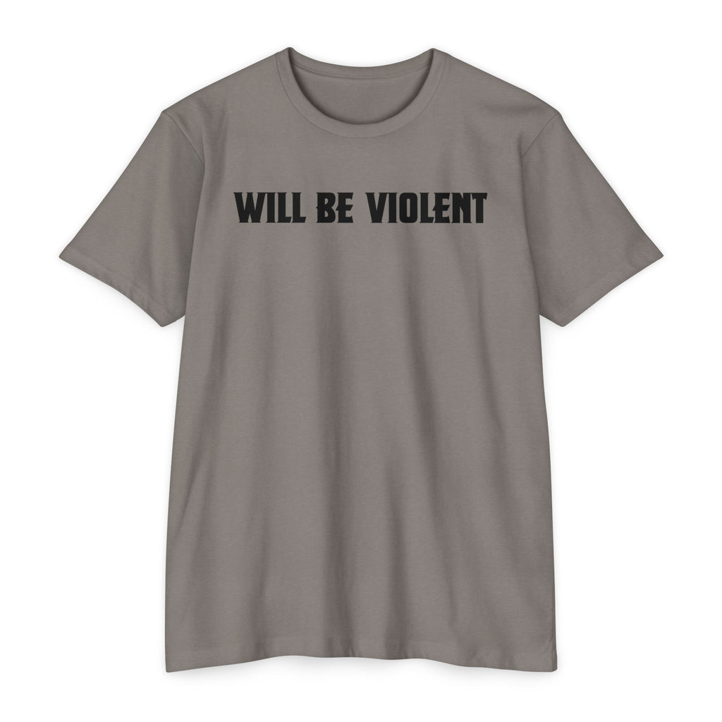 Will Be Violent T-Shirt