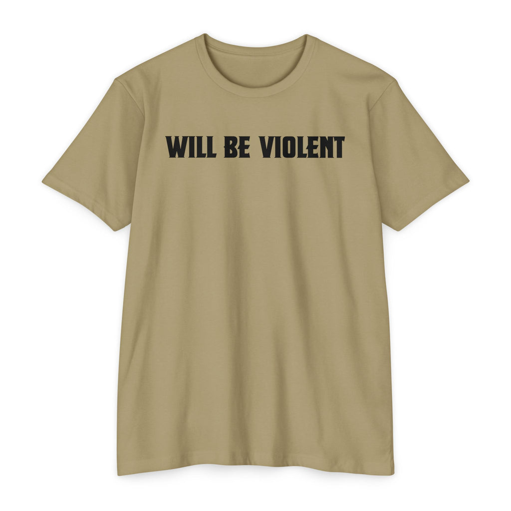 Will Be Violent T-Shirt