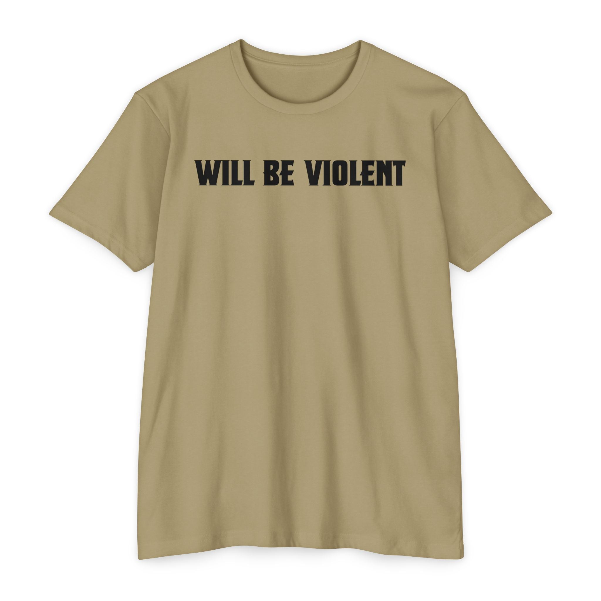 Will Be Violent T-Shirt